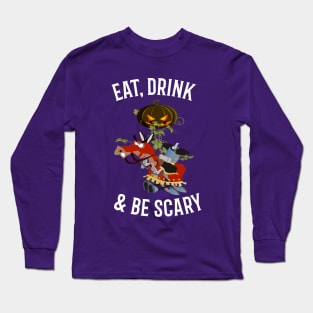 Eat, Drink and Be Scary Long Sleeve T-Shirt